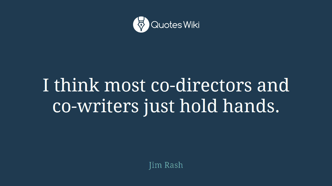 I think most co-directors and co-writers just hold hands.