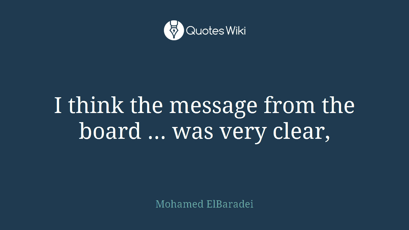 I think the message from the board ... was very clear,