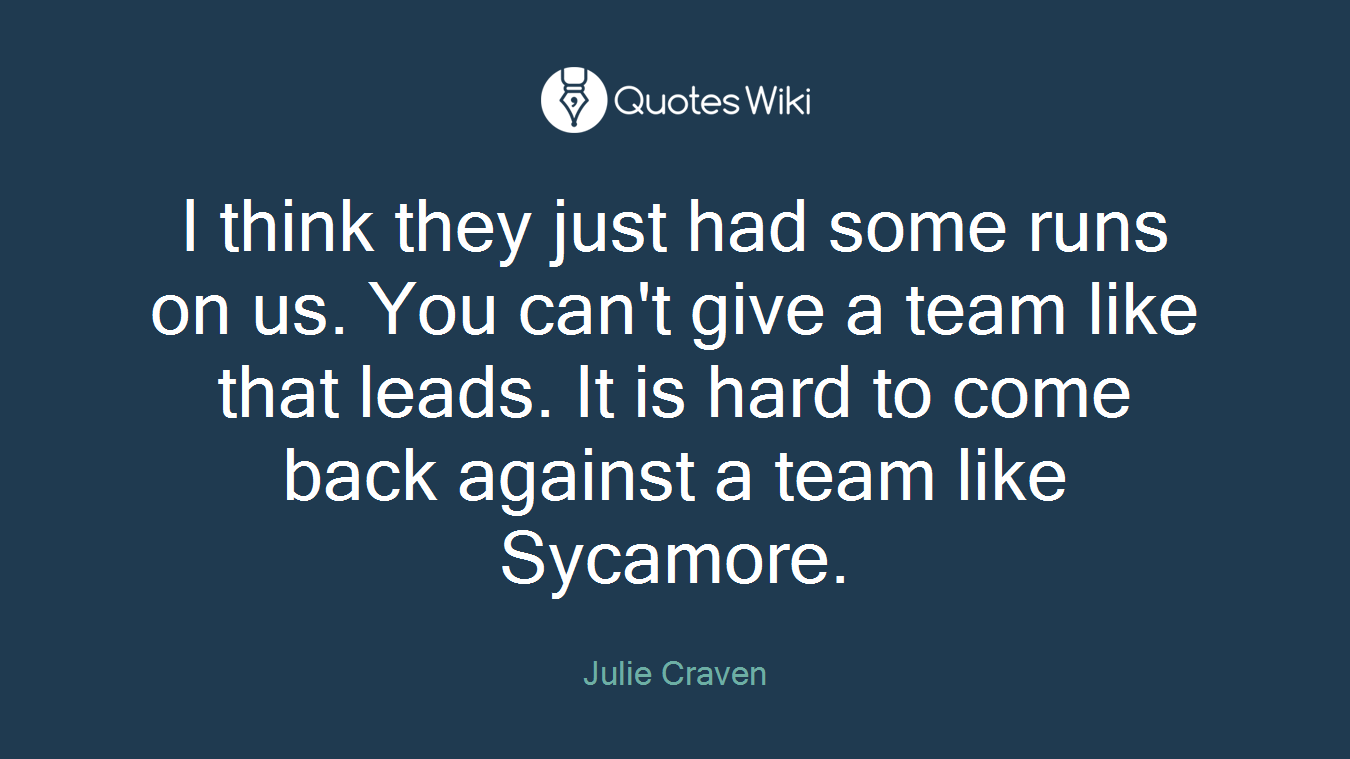 I think they just had some runs on us. You can't give a team like that leads. It is hard to come back against a team like Sycamore.