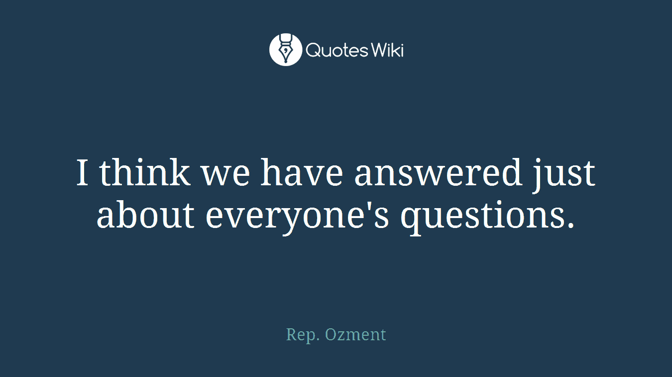 I think we have answered just about everyone's questions.