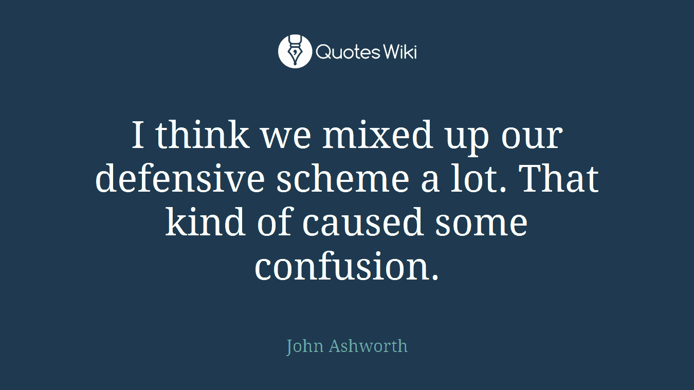 I think we mixed up our defensive scheme a lot. That kind of caused some confusion.