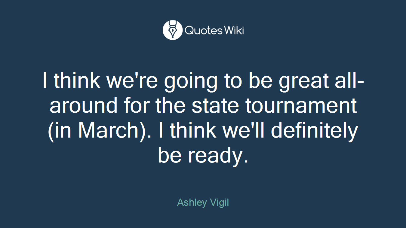 I think we're going to be great all-around for the state tournament (in March). I think we'll definitely be ready.