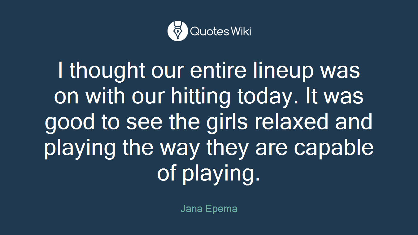 I thought our entire lineup was on with our hitting today. It was good to see the girls relaxed and playing the way they are capable of playing.