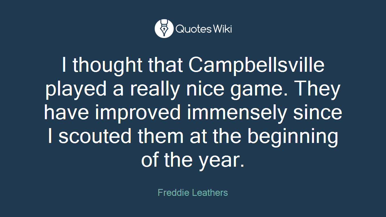 I thought that Campbellsville played a really nice game. They have improved immensely since I scouted them at the beginning of the year.
