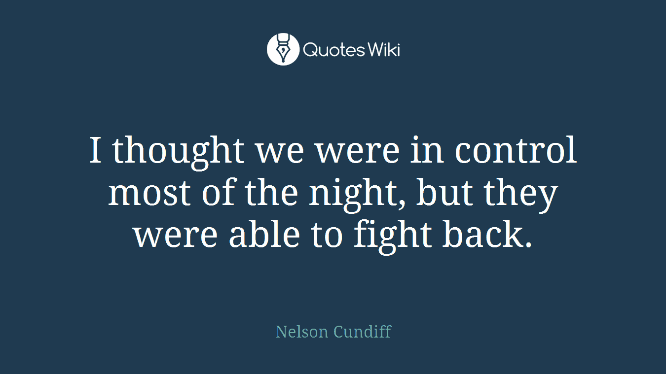 I thought we were in control most of the night, but they were able to fight back.