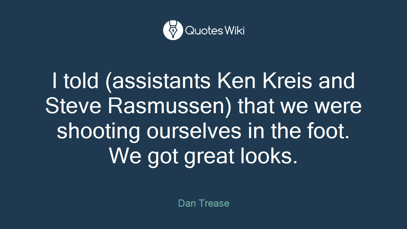 I told (assistants Ken Kreis and Steve Rasmussen) that we were shooting ourselves in the foot. We got great looks.