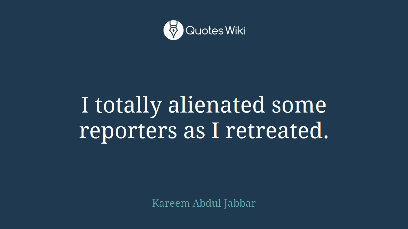 I totally alienated some reporters as I retreated.