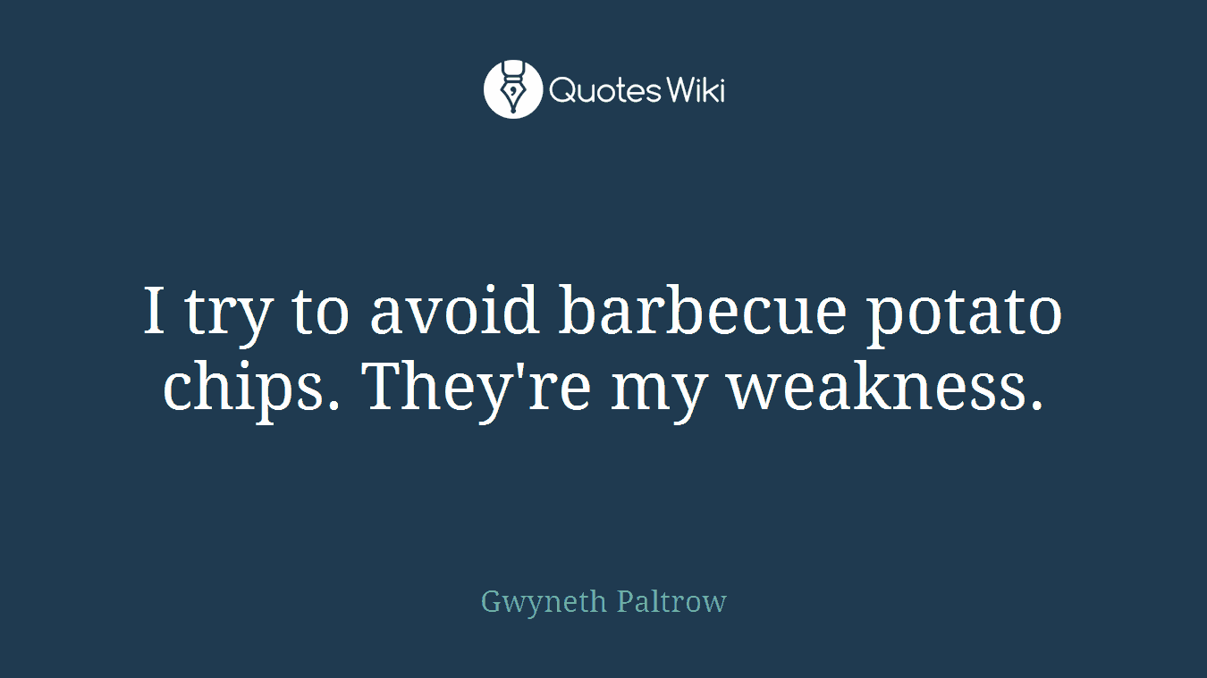 I try to avoid barbecue potato chips. They're my weakness.