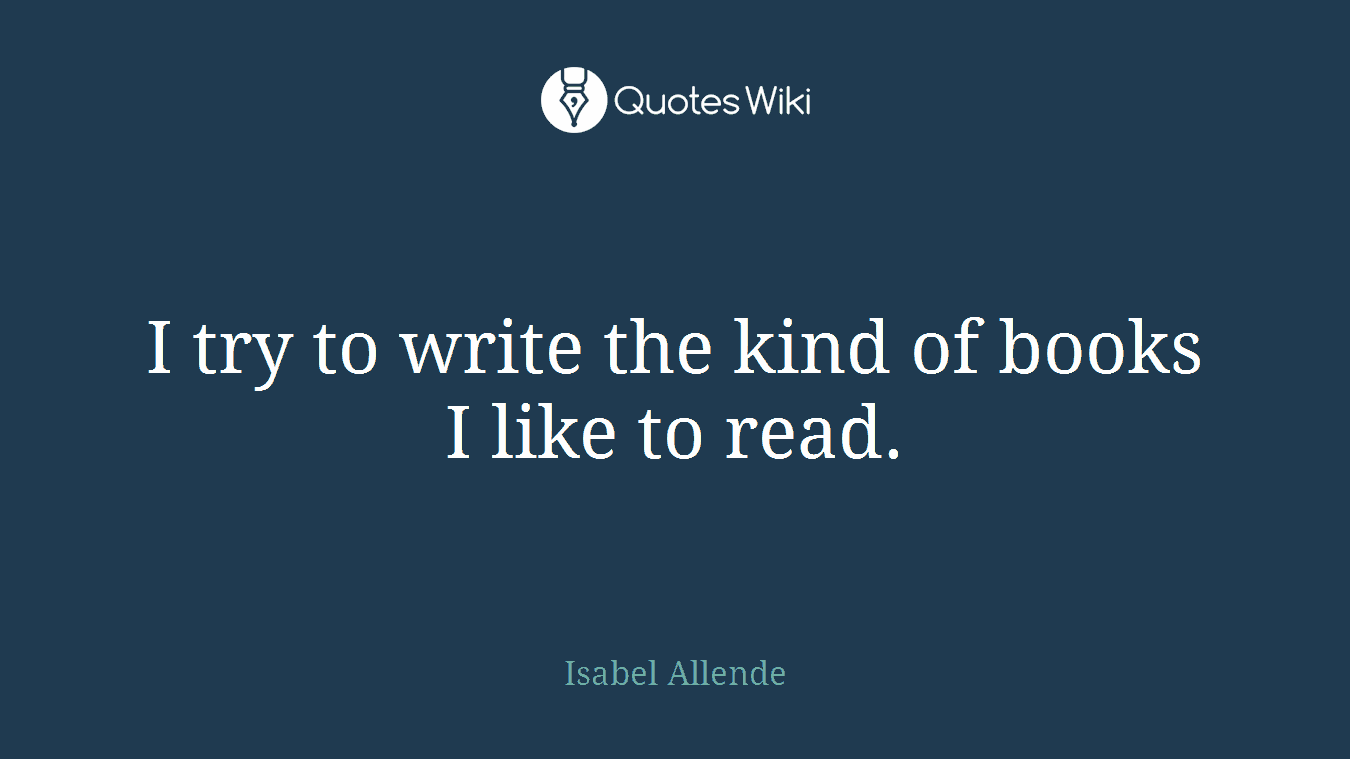 I try to write the kind of books I like to read.