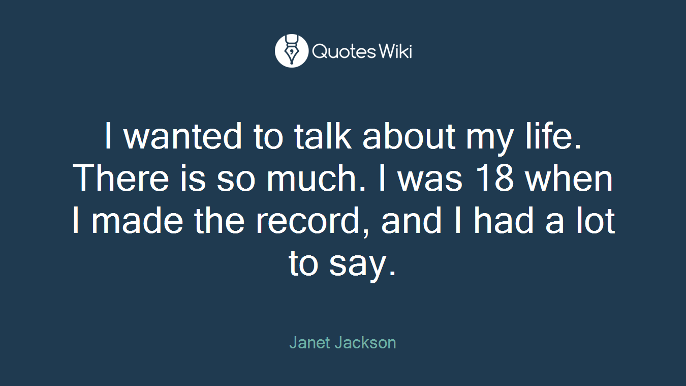 I wanted to talk about my life. There is so much. I was 18 when I made the record, and I had a lot to say.