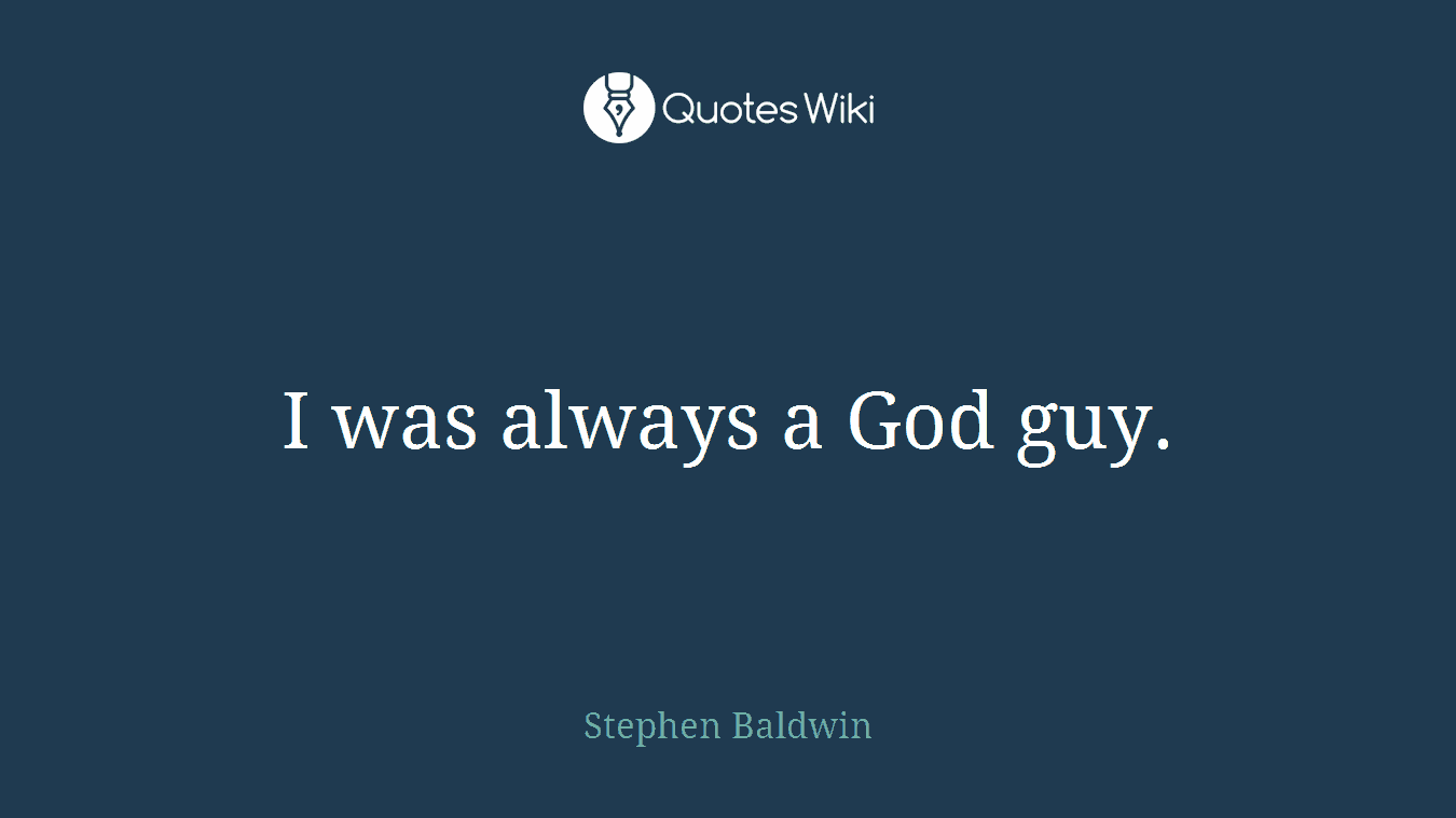 I was always a God guy.