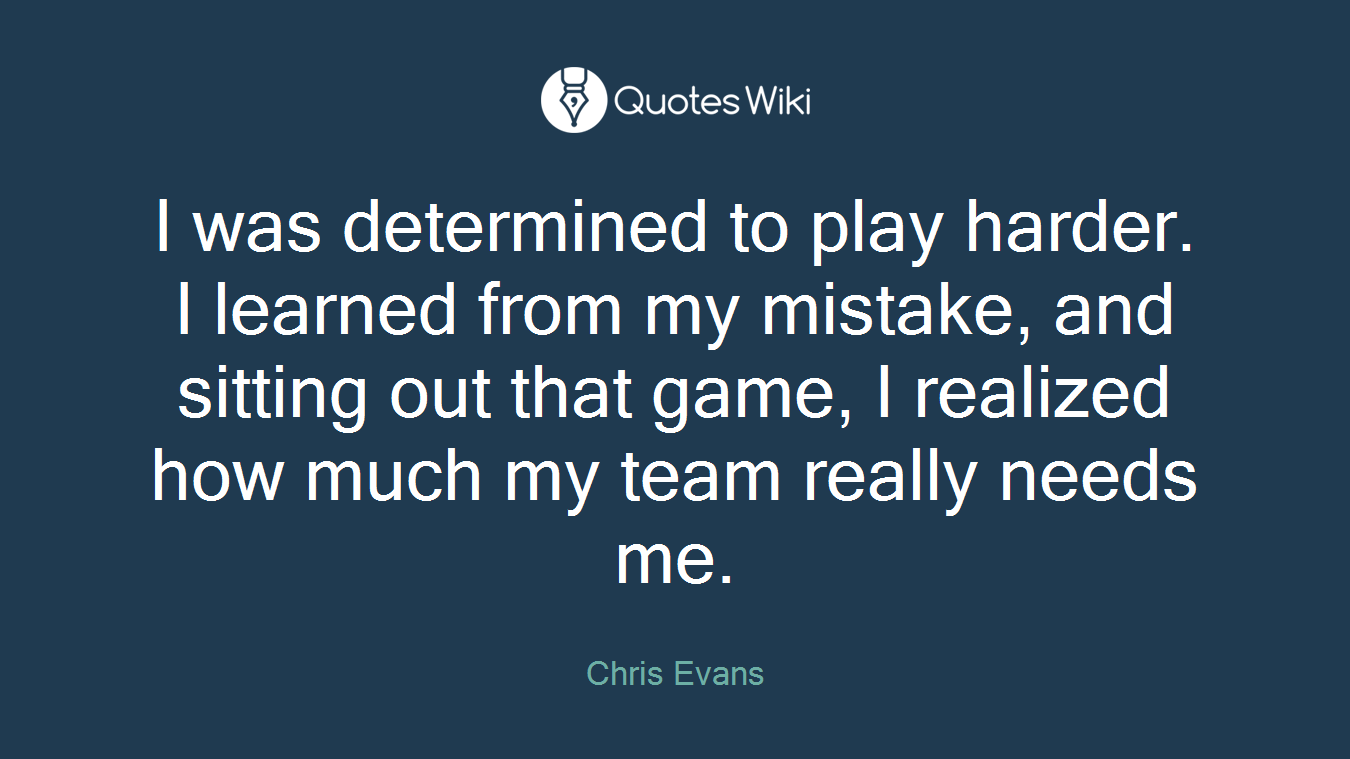 I was determined to play harder. I learned from my mistake, and sitting out that game, I realized how much my team really needs me.
