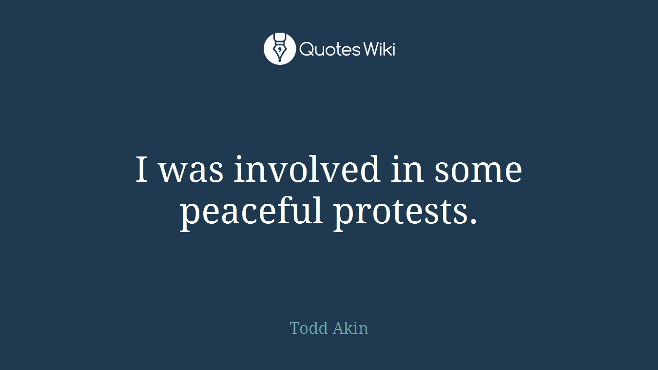 I was involved in some peaceful protests.