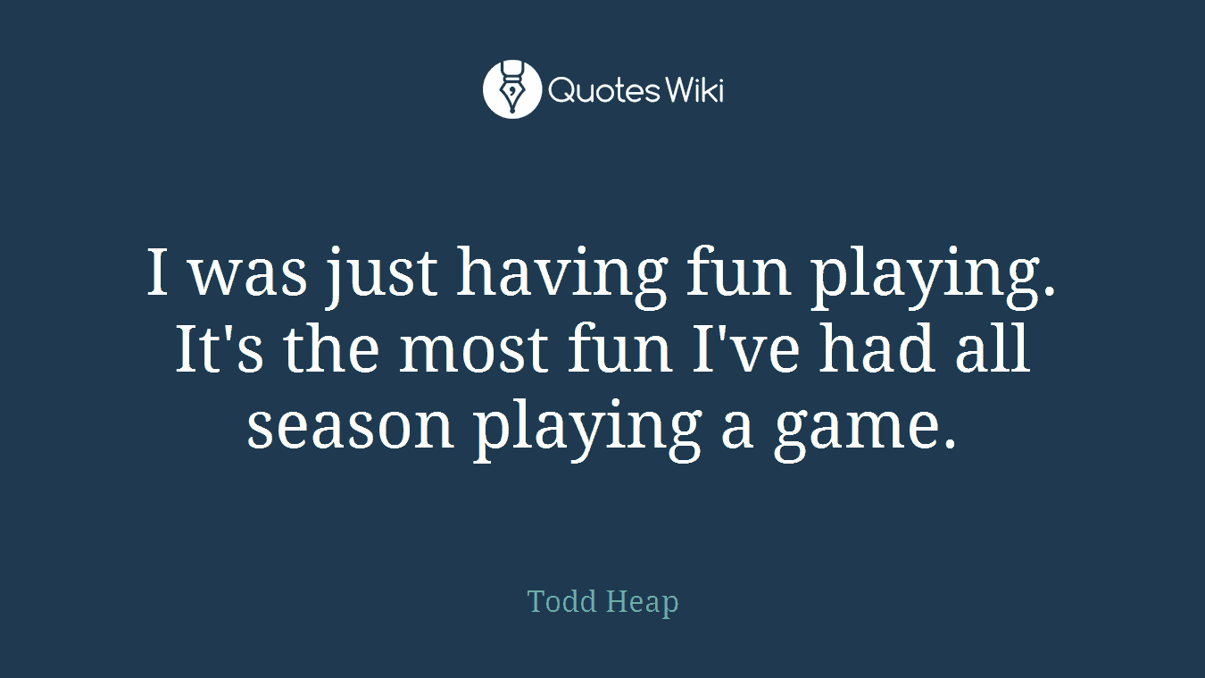 I was just having fun playing. It's the most fun I've had all season playing a game.