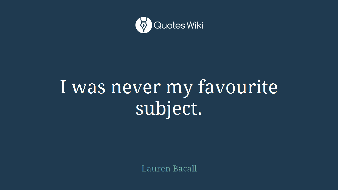 I was never my favourite subject.