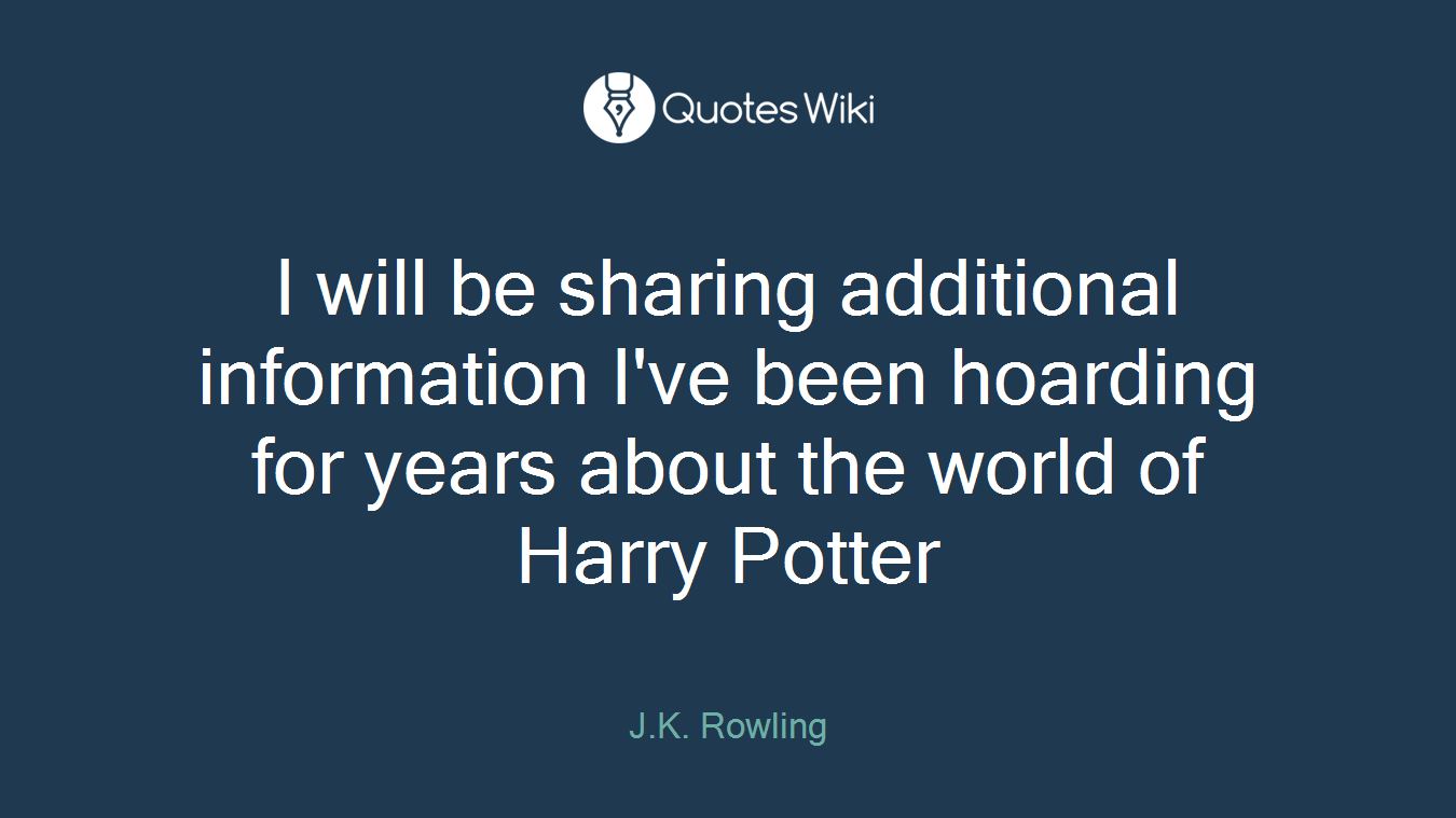 I will be sharing additional information I've been hoarding for years about the world of Harry Potter