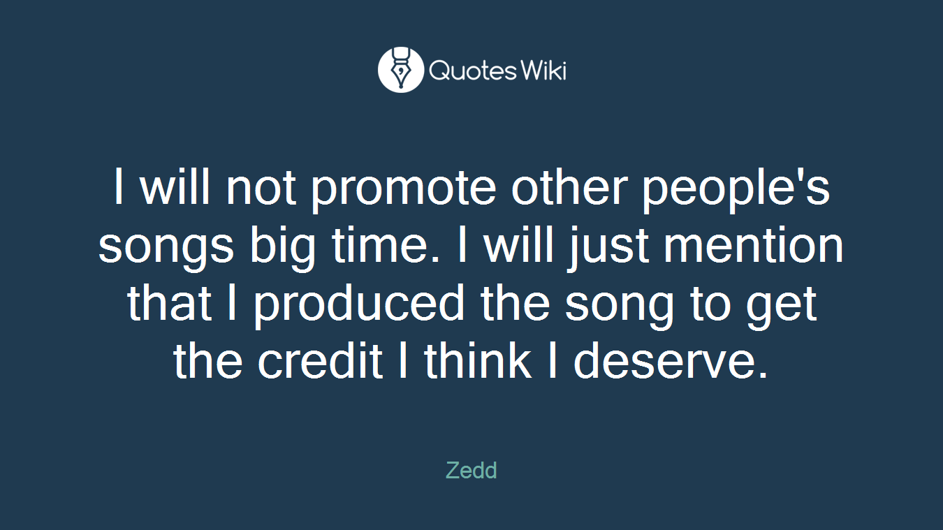 I will not promote other people's songs big time. I will just mention that I produced the song to get the credit I think I deserve.