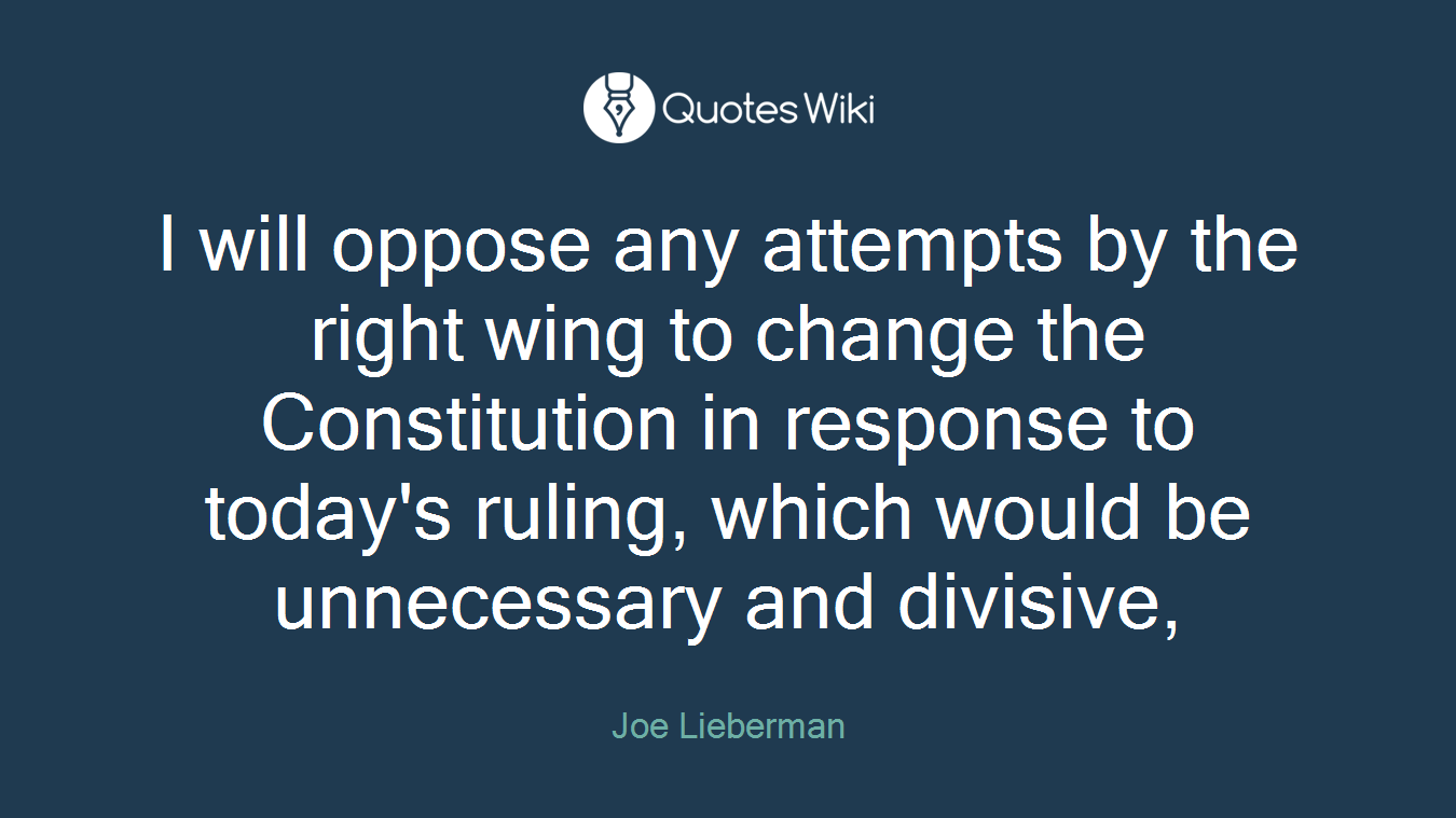 I will oppose any attempts by the right wing to change the Constitution in response to today's ruling, which would be unnecessary and divisive,