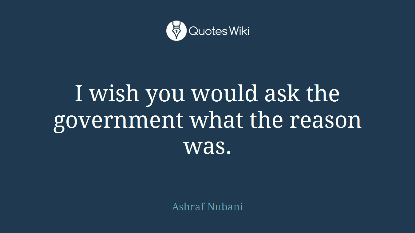 I wish you would ask the government what the reason was.