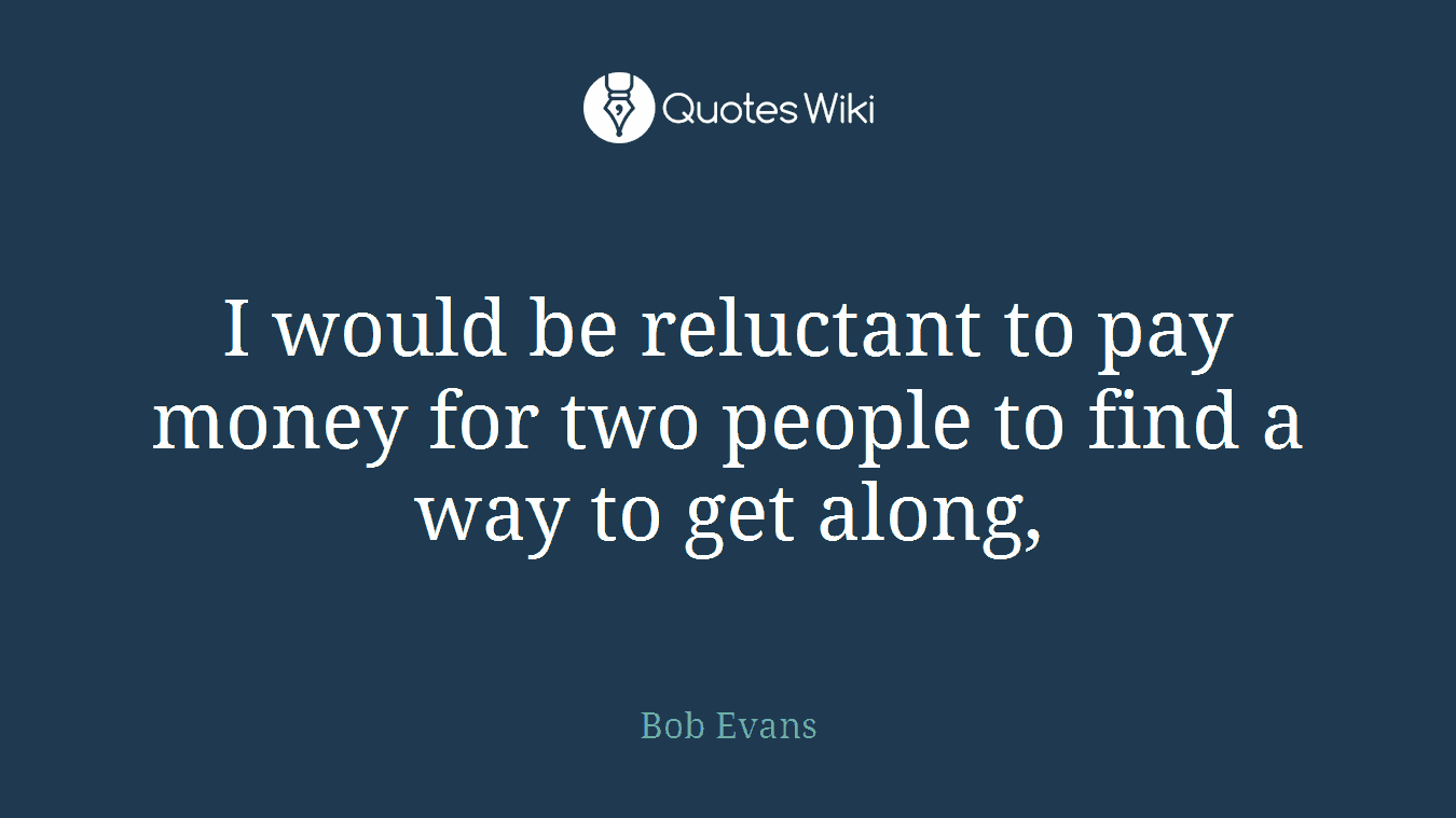 I would be reluctant to pay money for two people to find a way to get along,