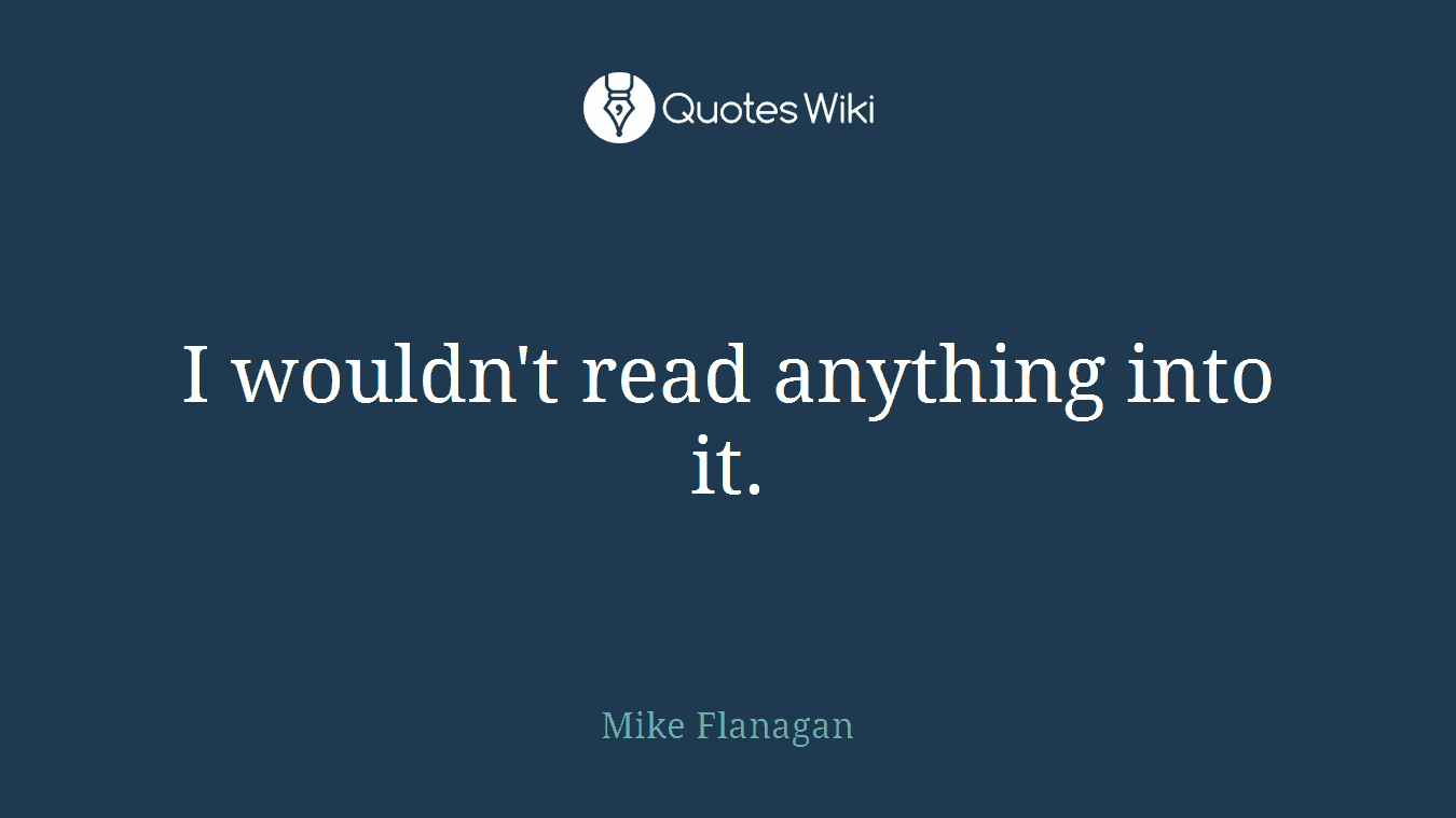 I wouldn't read anything into it.