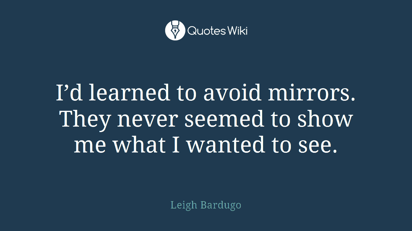 I’d learned to avoid mirrors. They never seemed to show me what I wanted to see.