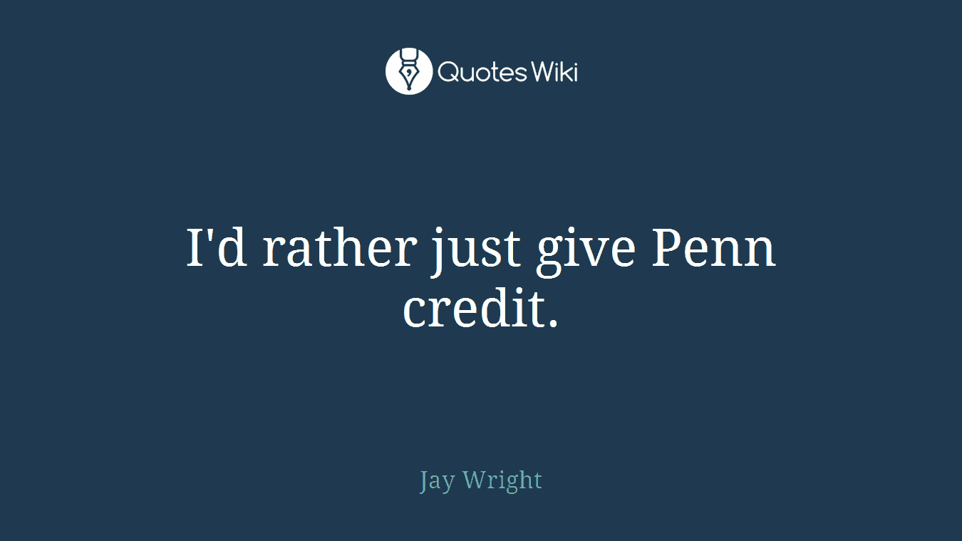 I'd rather just give Penn credit.