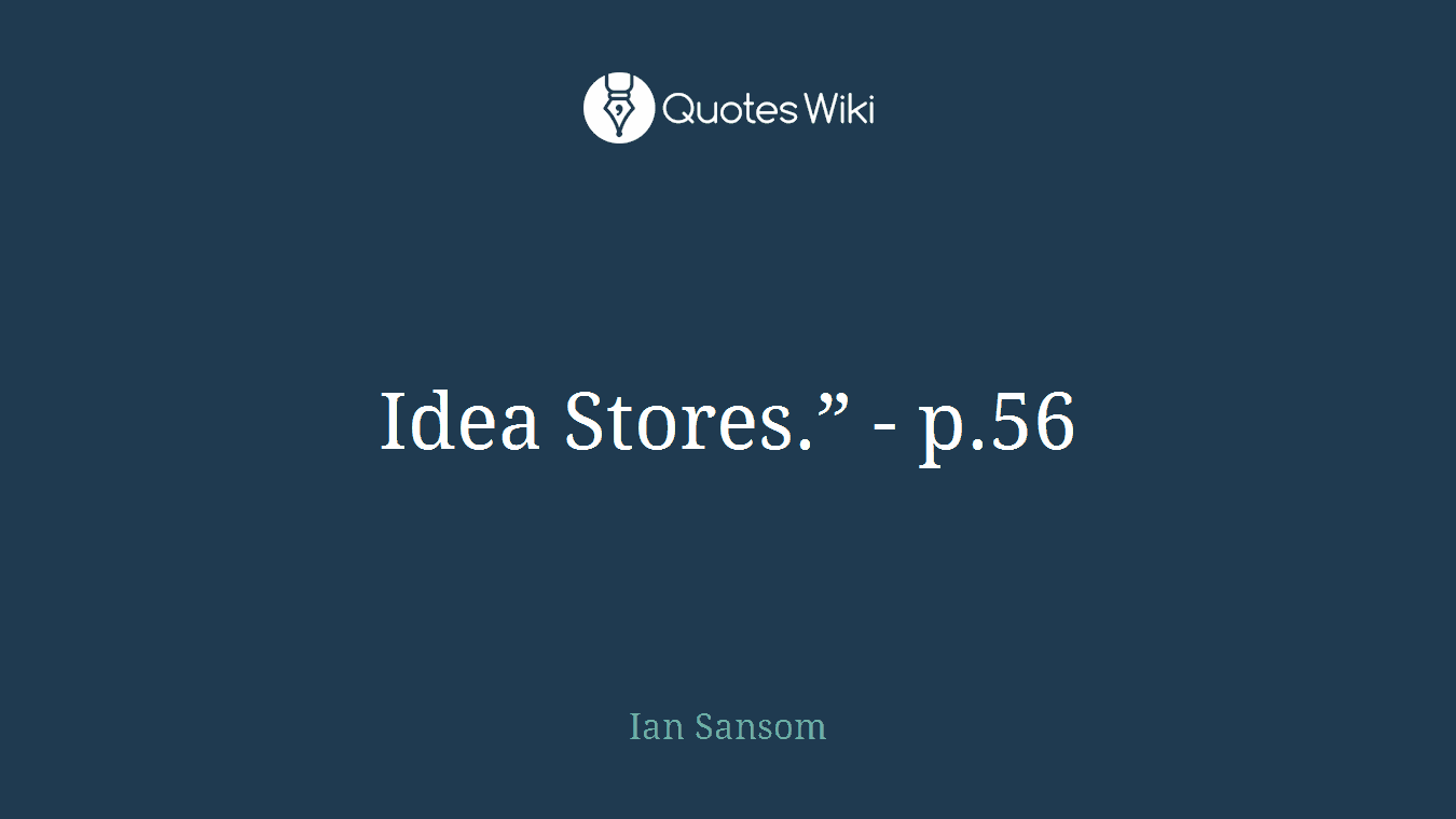 Idea Stores.” - p.56