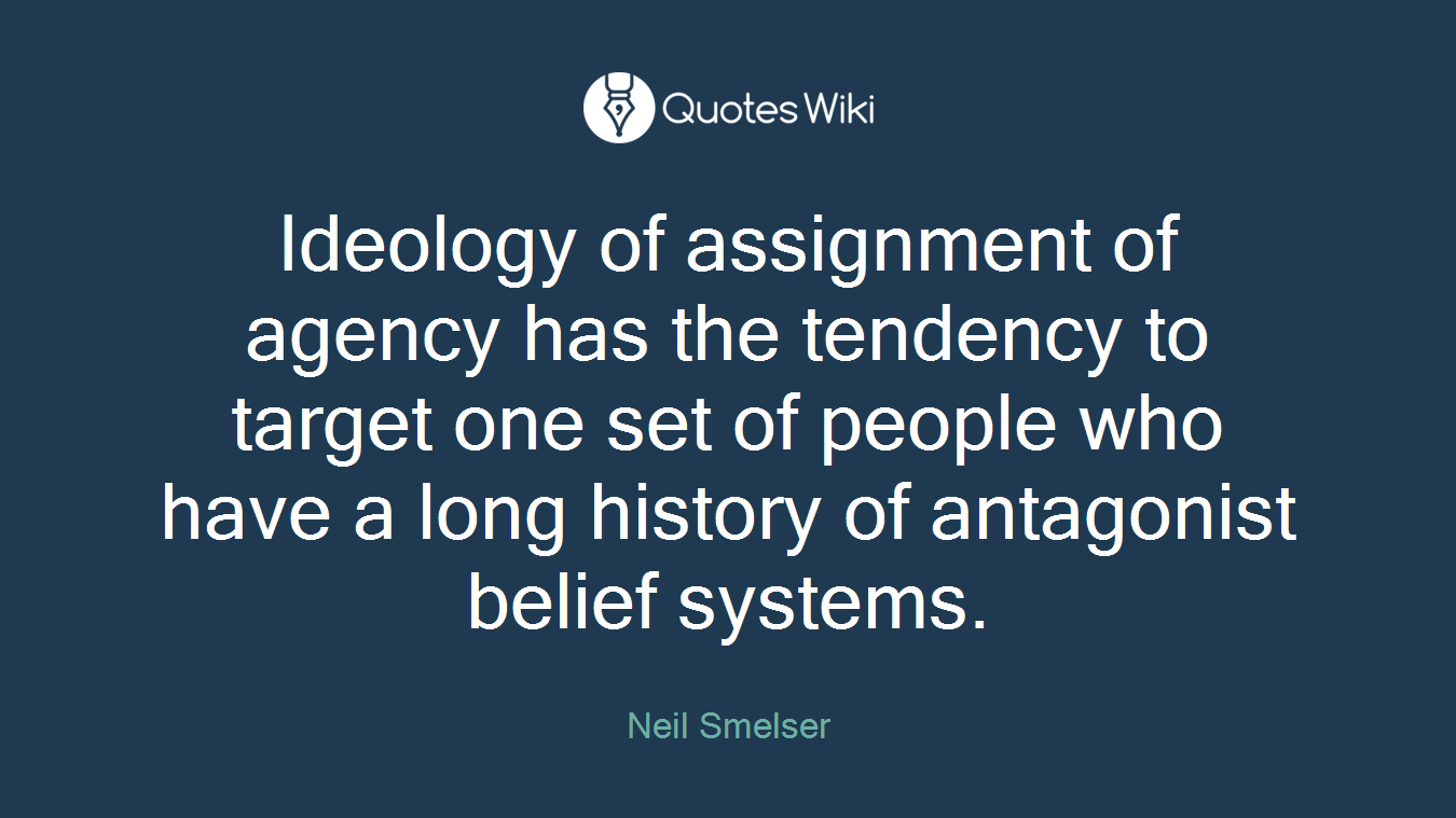 Ideology of assignment of agency has the tendency to target one set of people who have a long history of antagonist belief systems.