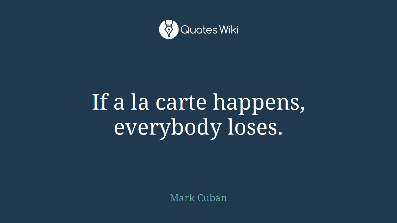 If a la carte happens, everybody loses.