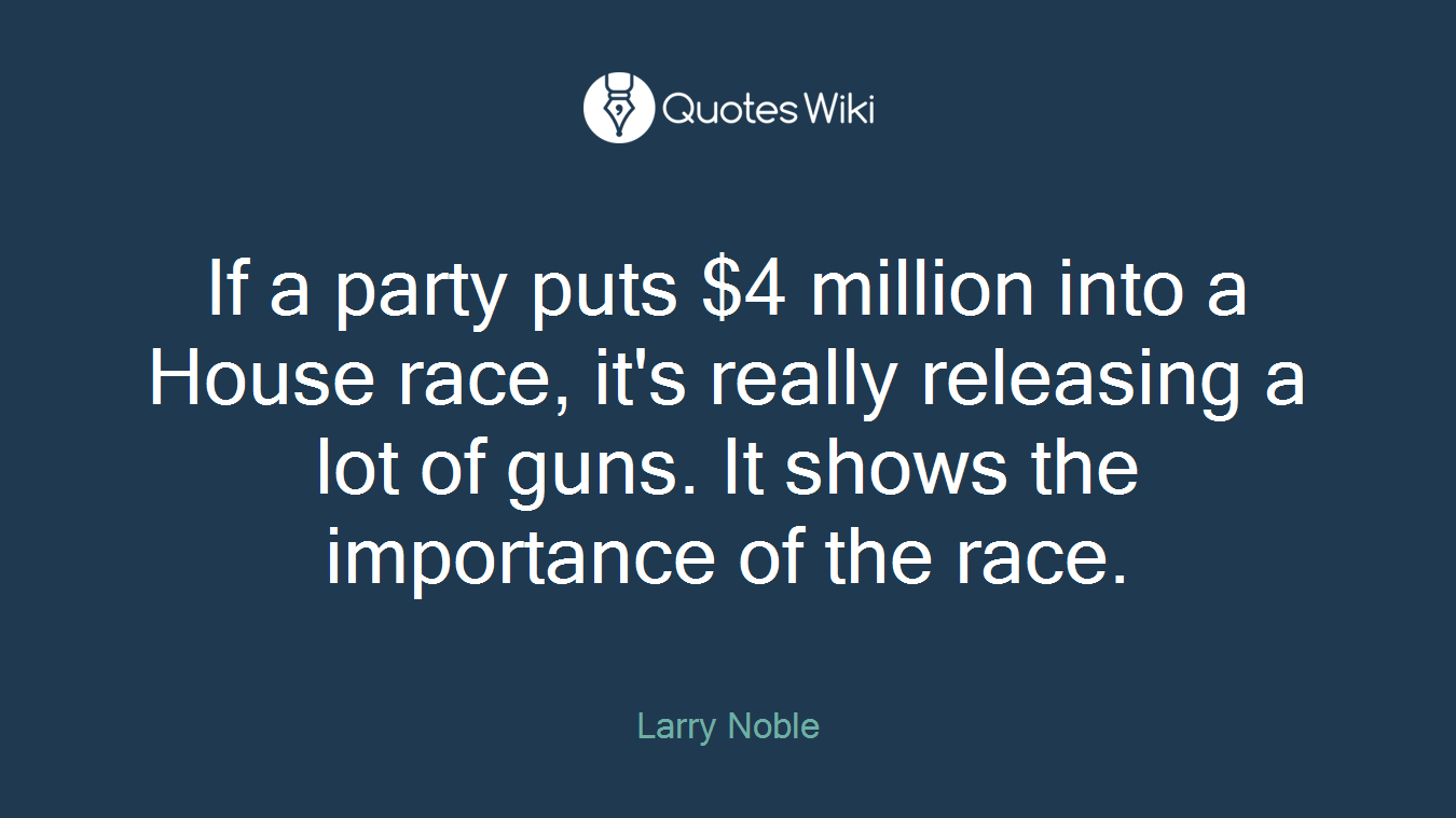 If a party puts $4 million into a House race, it's really releasing a lot of guns. It shows the importance of the race.