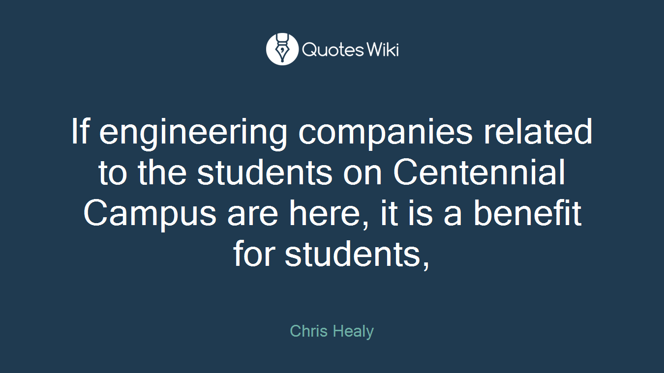 If engineering companies related to the students on Centennial Campus are here, it is a benefit for students,