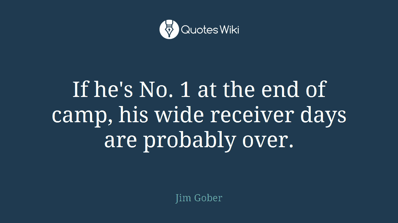 If he's No. 1 at the end of camp, his wide receiver days are probably over.