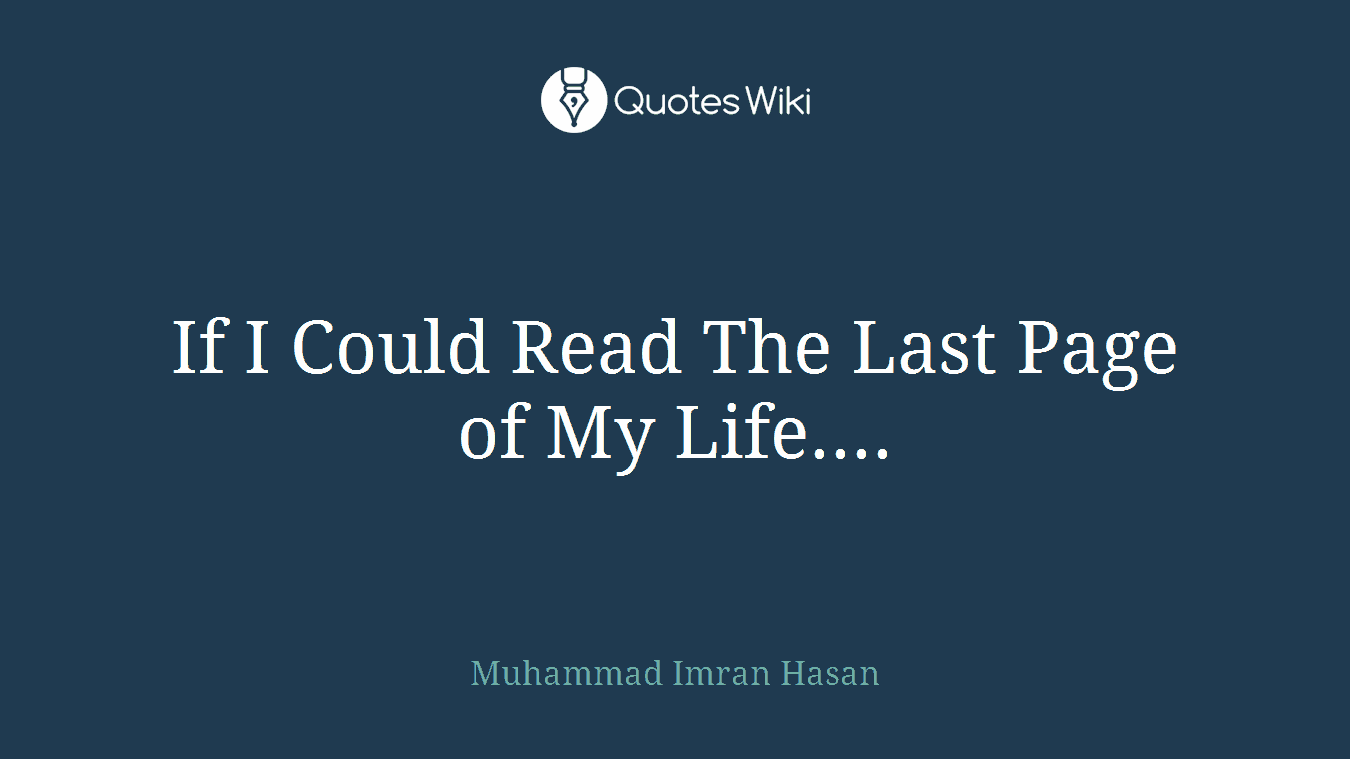 If I Could Read The Last Page of My Life....