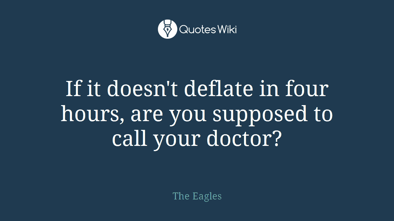 If it doesn't deflate in four hours, are you supposed to call your doctor?