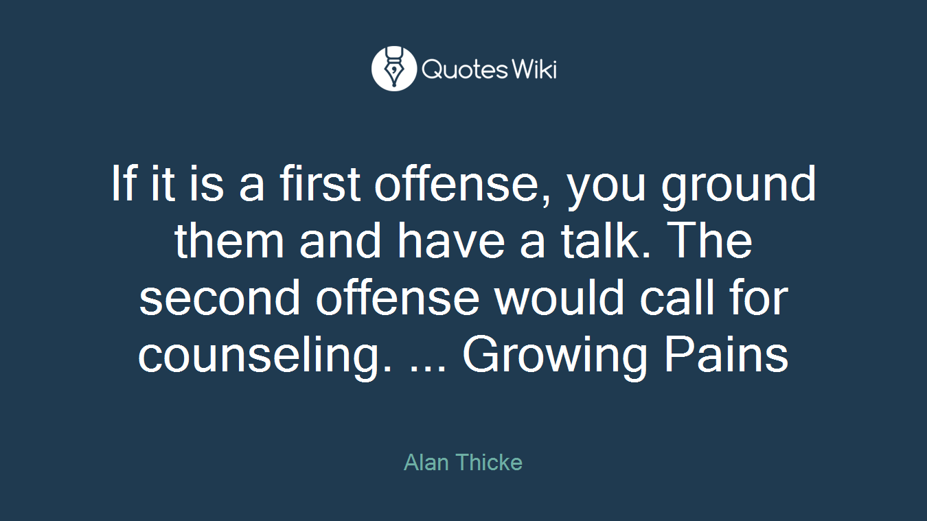 If it is a first offense, you ground them and have a talk. The second offense would call for counseling. ... Growing Pains