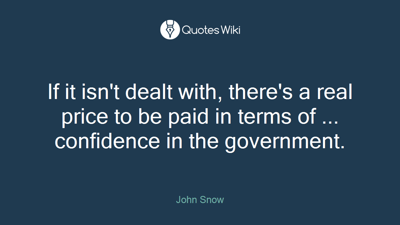 If it isn't dealt with, there's a real price to be paid in terms of ... confidence in the government.