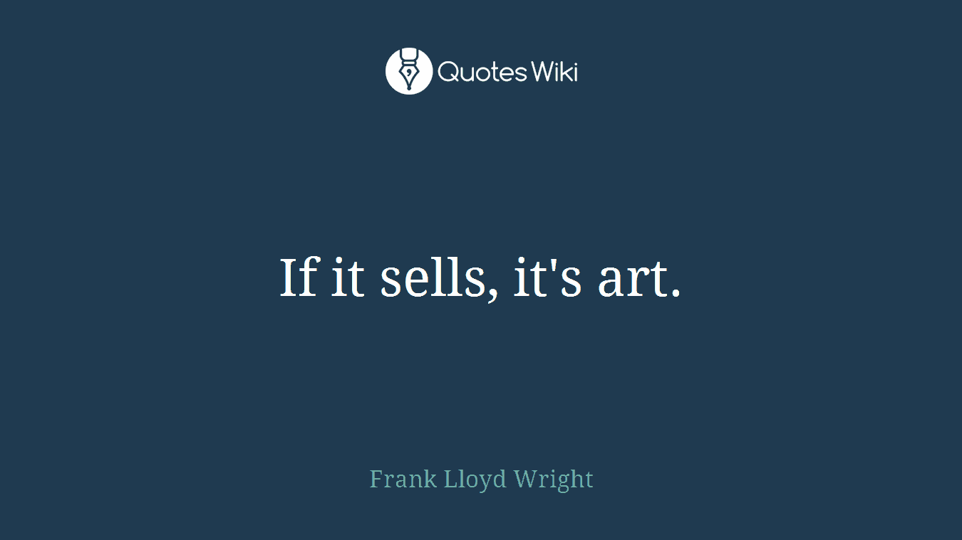 If it sells, it's art.