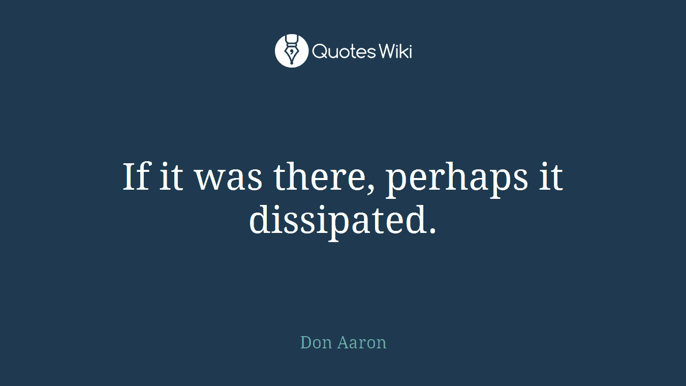 If it was there, perhaps it dissipated.