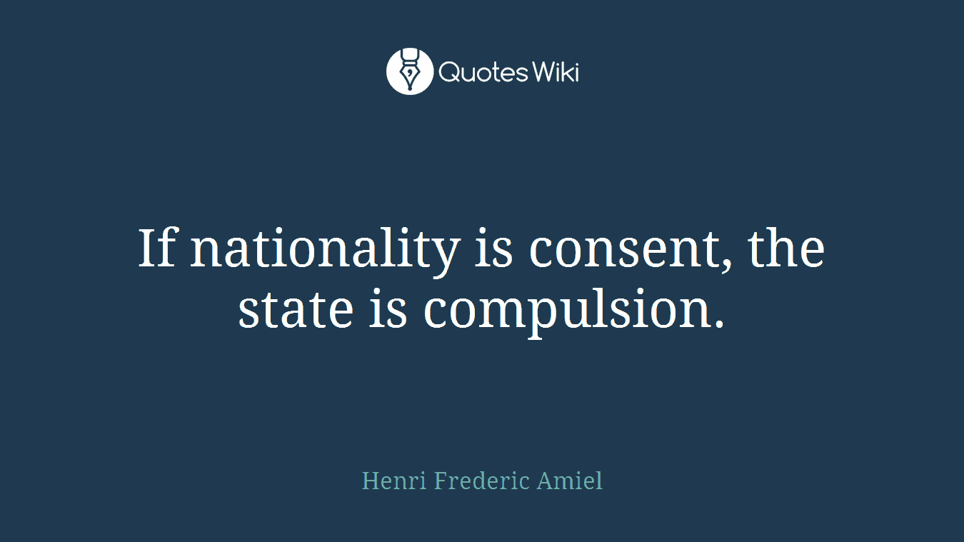 If nationality is consent, the state is compulsion.