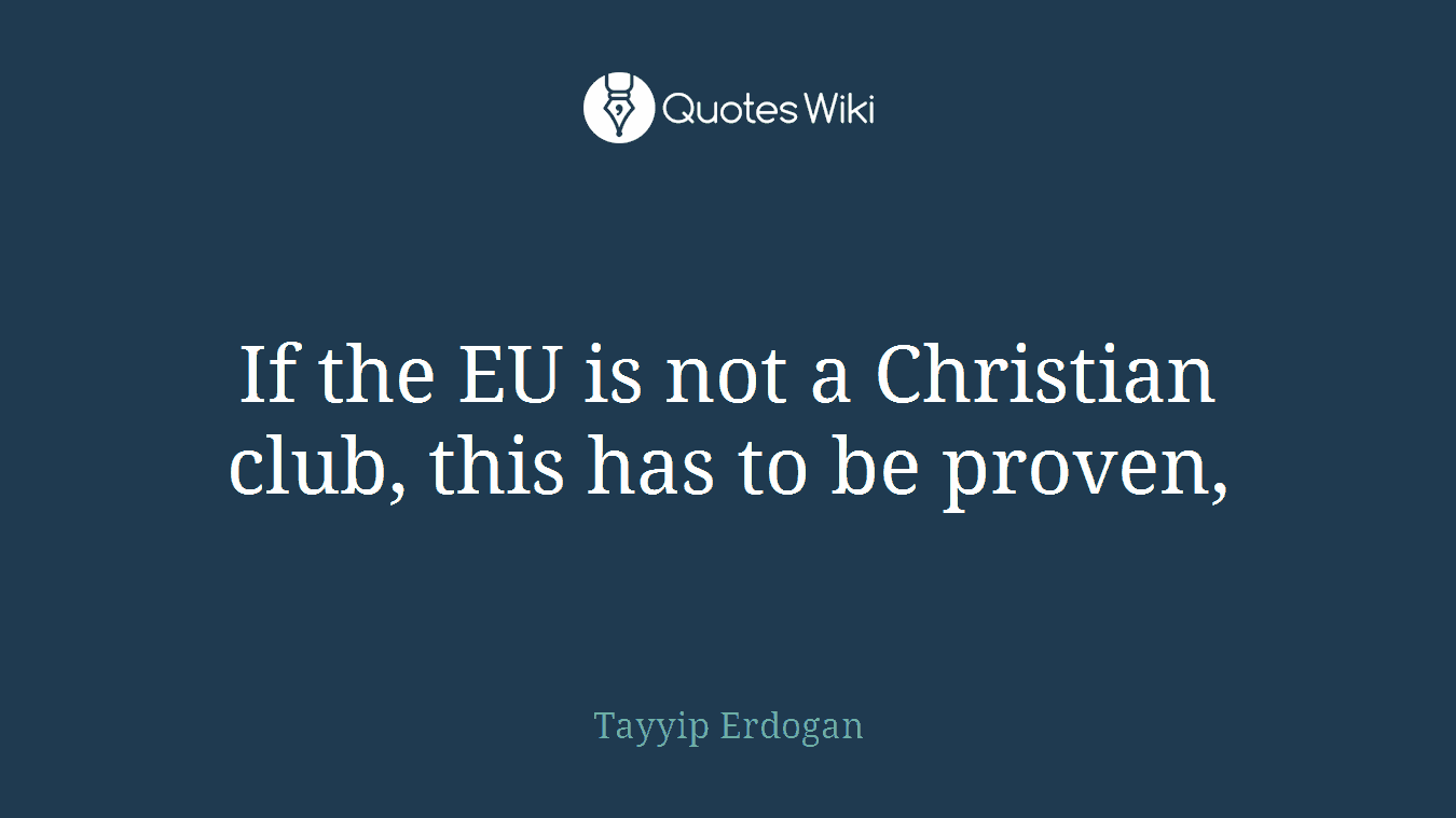If the EU is not a Christian club, this has to be proven,