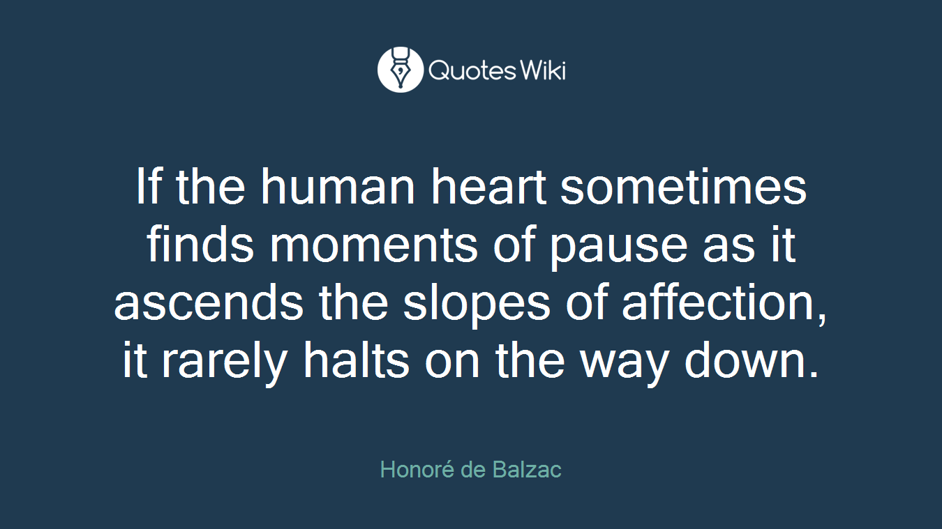 If the human heart sometimes finds moments of pause as it ascends the slopes of affection, it rarely halts on the way down.