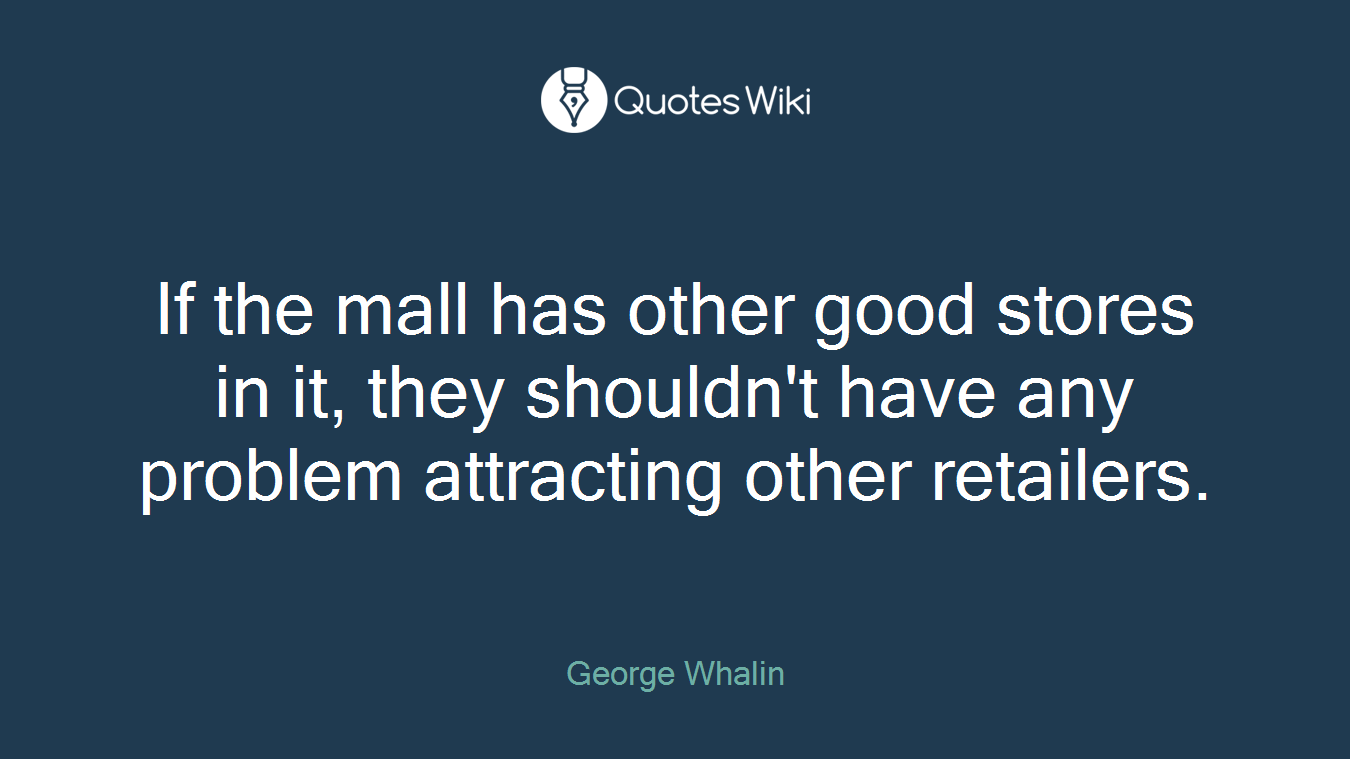 If the mall has other good stores in it, they shouldn't have any problem attracting other retailers.