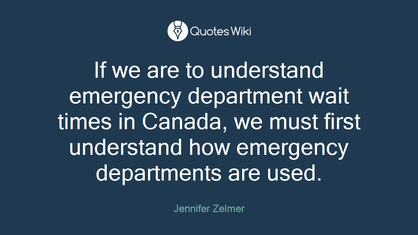If we are to understand emergency department wait times in Canada, we must first understand how emergency departments are used.