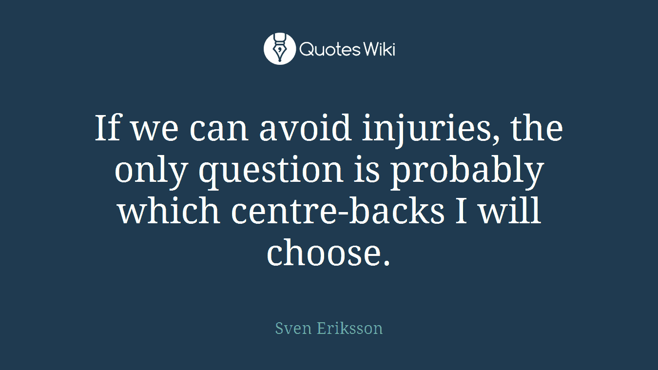 If we can avoid injuries, the only question is probably which centre-backs I will choose.