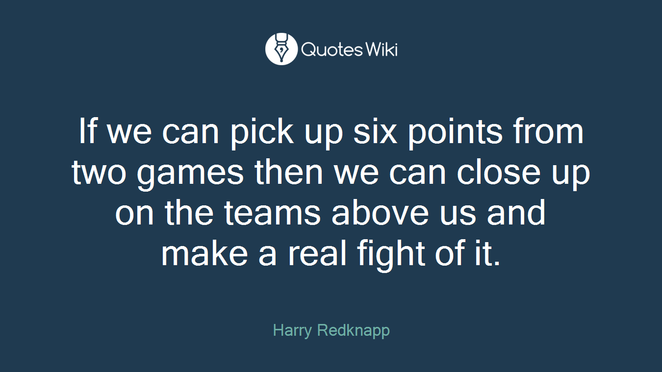 If we can pick up six points from two games then we can close up on the teams above us and make a real fight of it.