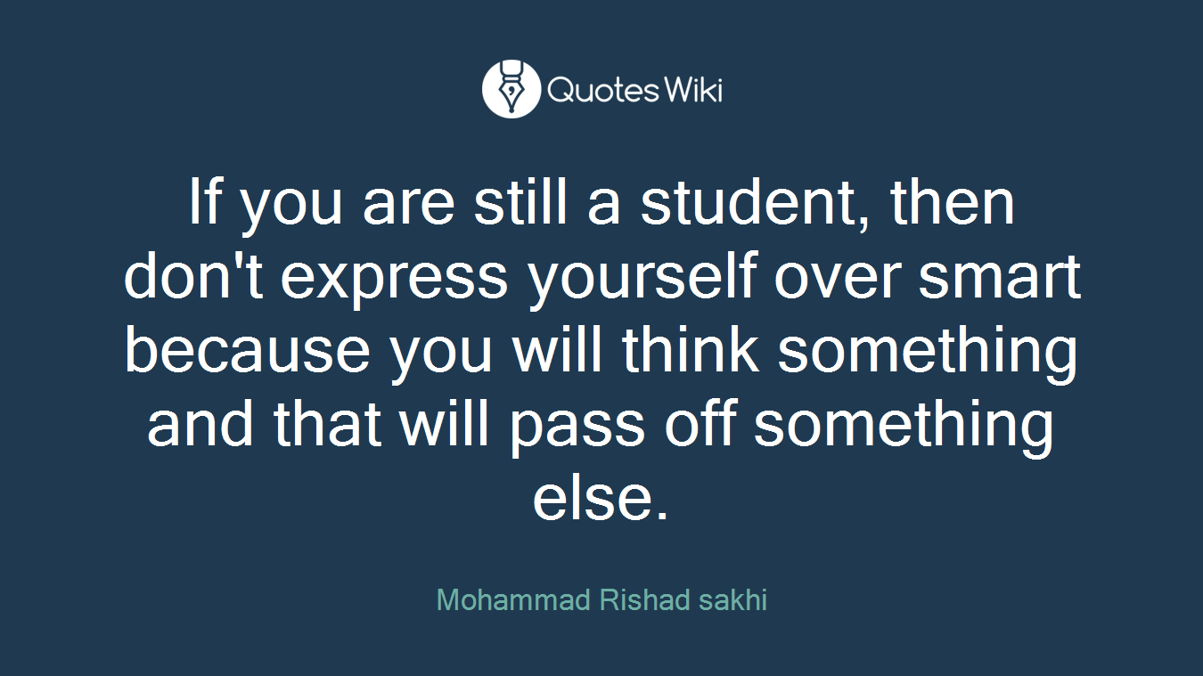 If You Are Still A Student Then Don T Express There are only two great tragedies in life: still a student then don t express