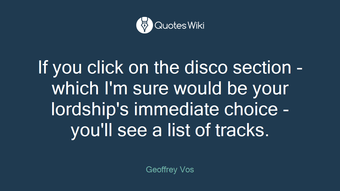 If you click on the disco section - which I'm sure would be your lordship's immediate choice - you'll see a list of tracks.