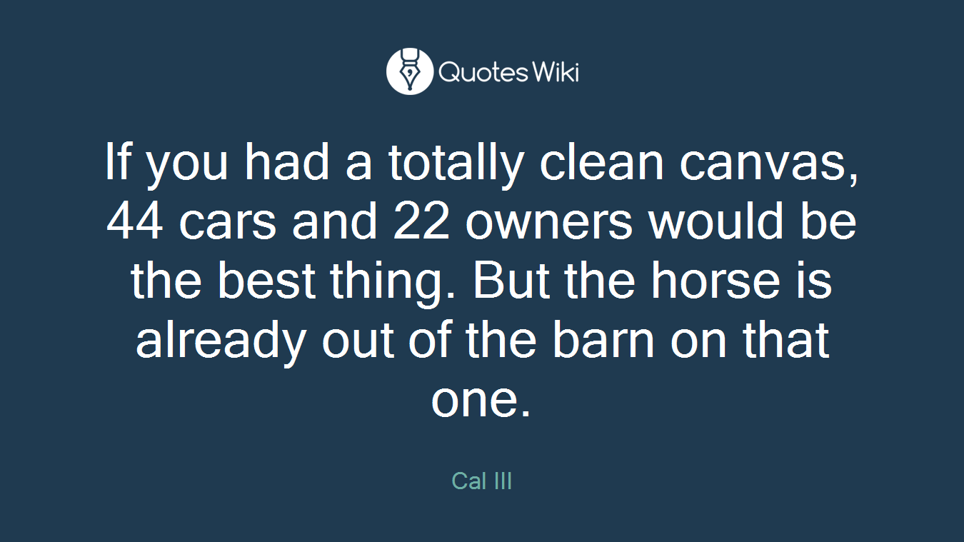 If you had a totally clean canvas, 44 cars and 22 owners would be the best thing. But the horse is already out of the barn on that one.