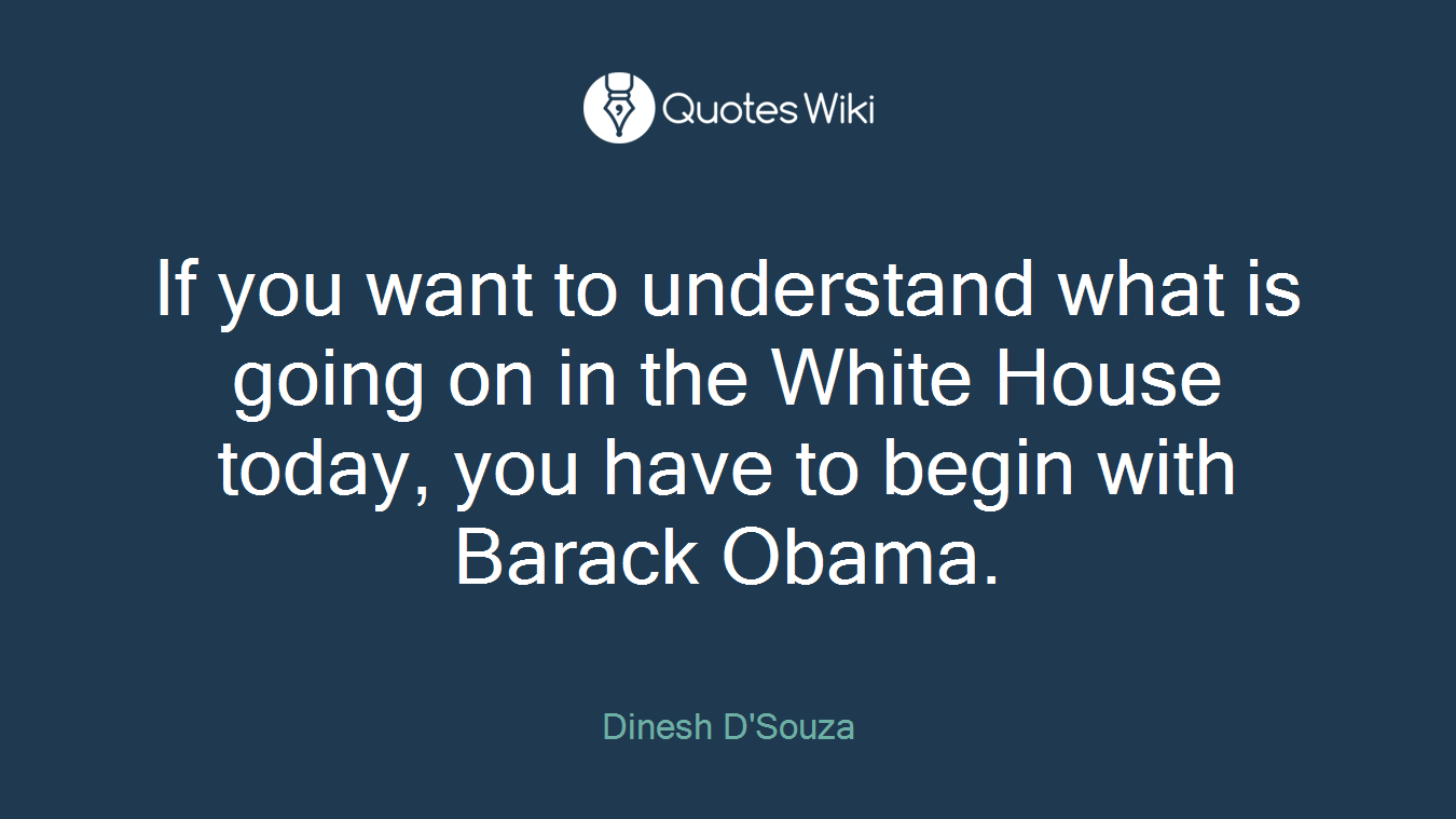 If you want to understand what is going on in the White House today, you have to begin with Barack Obama.